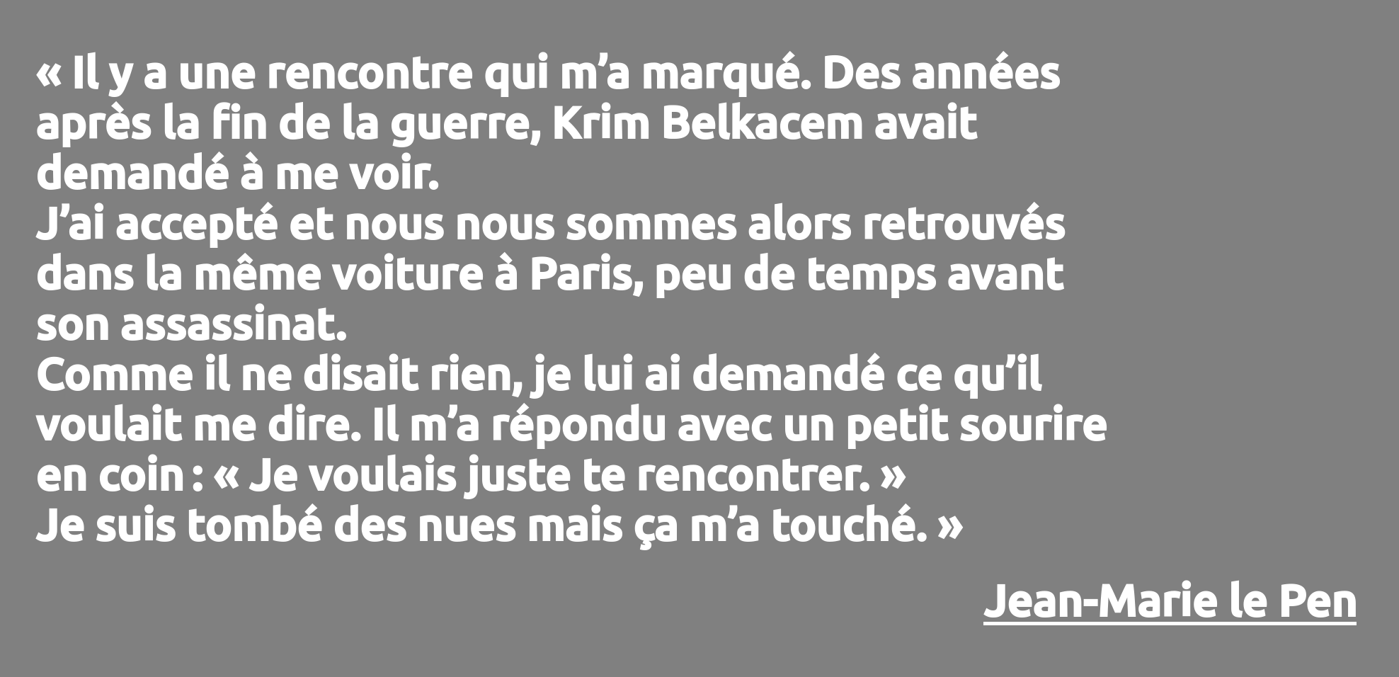 Citation de Jean-Marie le Pen au sujet de Krim Belkacem 1970