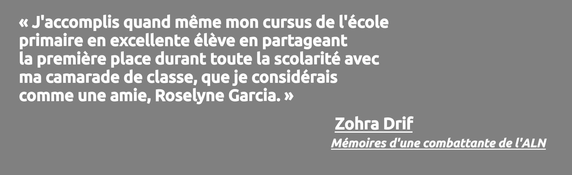 Citation de Zohra Drif au sujet de Roselyne Garcia, sa camarde classe