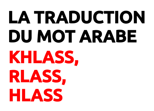 Khlass Rlass Traduction