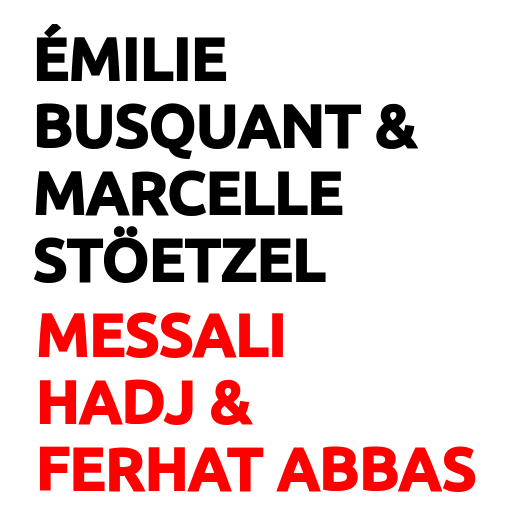 Émilie Busquant & Marcelle Stöetzel (Messali Hadj & Ferhat Abbas)