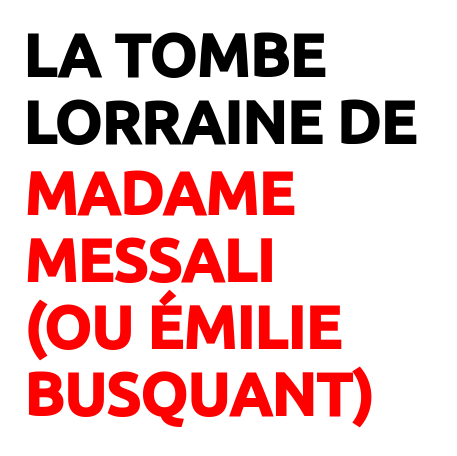 Tombe de Madame Messali (ou Émilie Busquant)