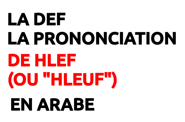 Def du mot arabe Hlef (ou "Hleuf")