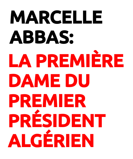 Marcelle Abbas, la Première dame du premier Président algérien