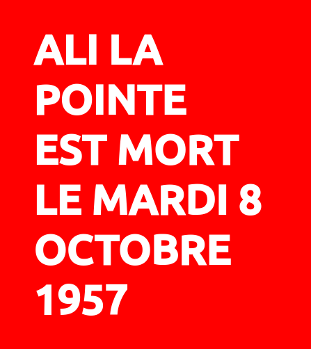Ali la Pointe est mort le mardi 8 octobre 1957
