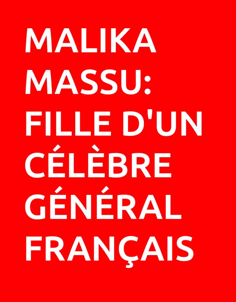 Malika Massu: fille d'un célèbre général français