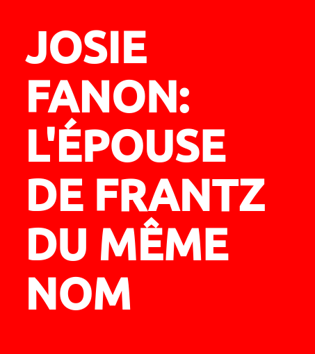 Josie Fanon, l'épouse de Frantz