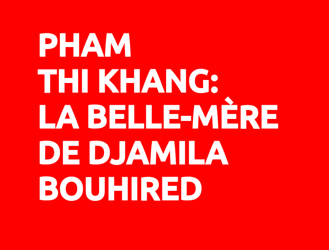Pham Thi Khang et Djamila Bouhired