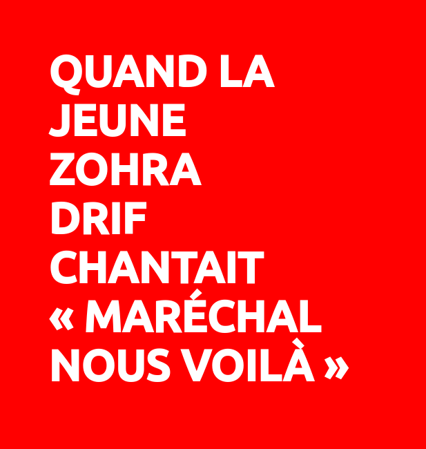 Quand la jeune Zohra Drif chantait "Maréchal nous voilà"
