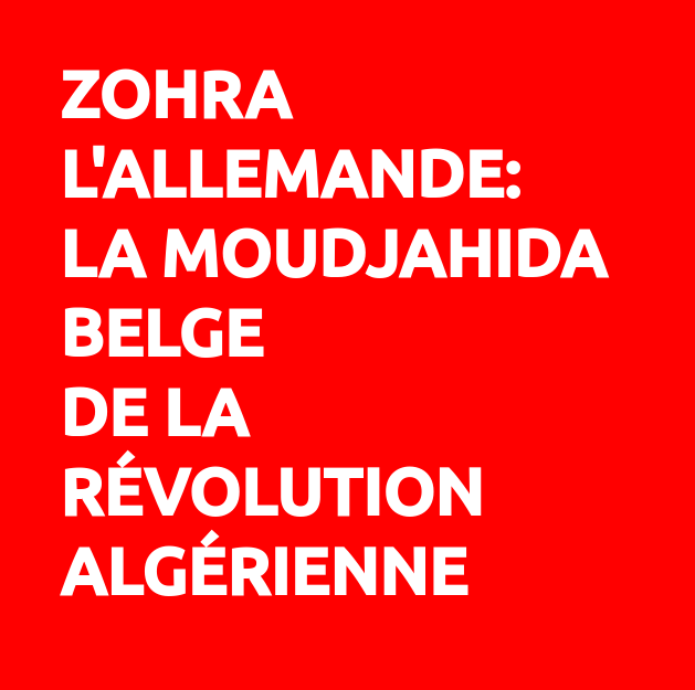 Zohra l'Allemande, la moudjahida belge de la Révolution algérienne